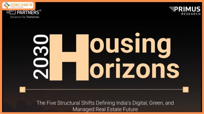 Primus Partners Releases “Housing Horizons 2030”, Highlighting Five Structural Shifts Shaping India’s Housing Future