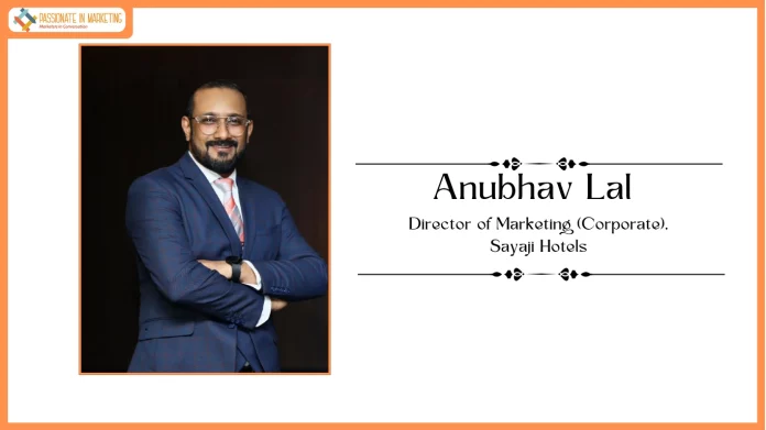 Sayaji Hotels Ltd Appoints Anubhav Lal as Director of Marketing (Corporate)