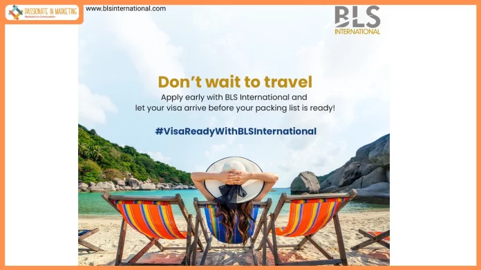 BLS International launches #VisaReadyWithBLSInternational awareness campaign for visa applicants