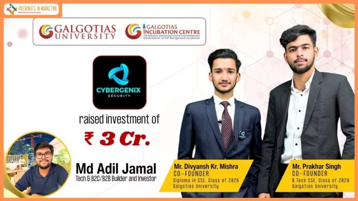INR 3 Crore Funding Grabbed by Galgotias University Student-Led Startup Cybergenix Security Pvt Ltd
