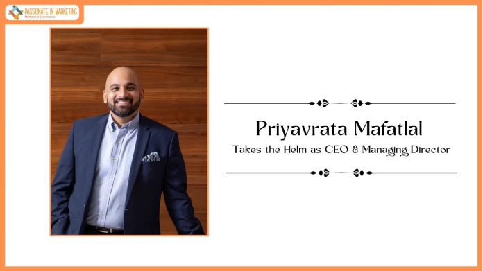 Priyavrata Mafatlal Takes the Helm as CEO & Managing Director, Consolidating Leadership at Mafatlal Industries Limited