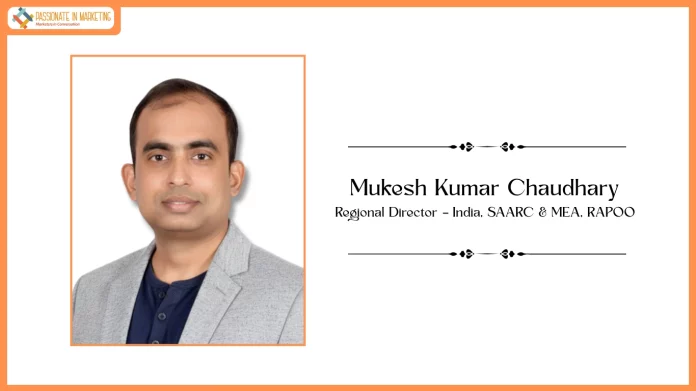 Passionate in Marketing - In Conversation With Mukesh Kumar Chaudhary, Regional Director – India, SAARC & MEA, RAPOO