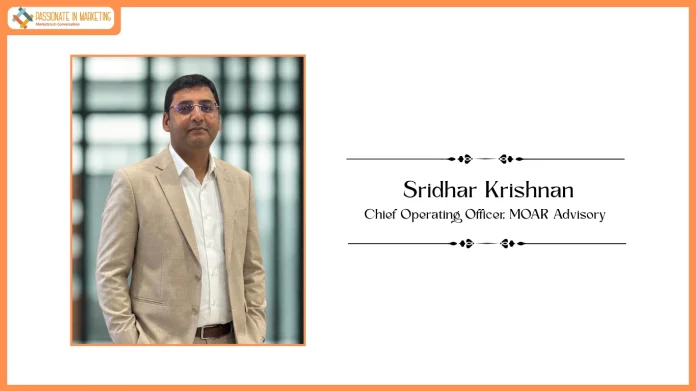 Sridhar Krishnan, Chief Operating Officer, MOAR Advisory