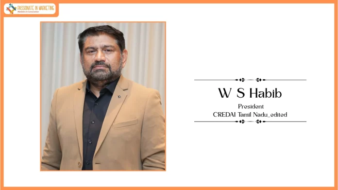 Habib WS, President, CREDAI Tamil Nadu