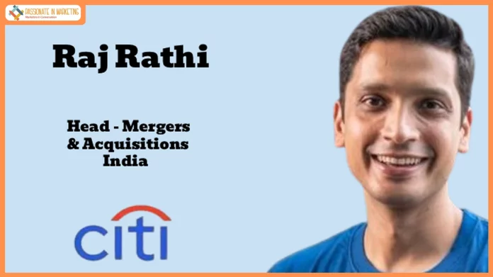 Citi India appoints Raj Rathi as Head of Mergers & Acquisitions