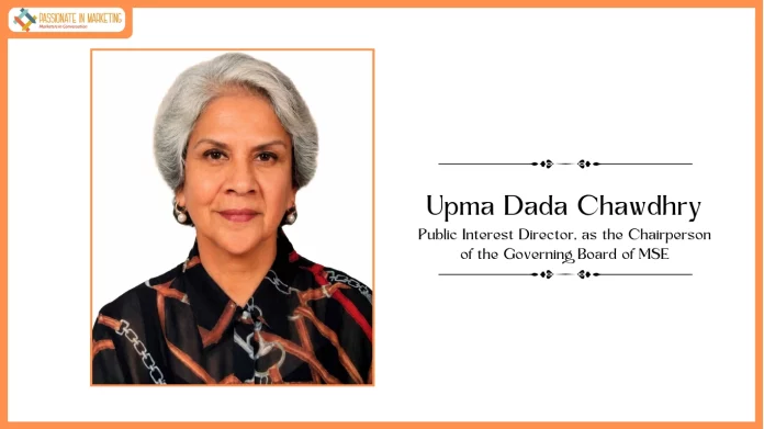 SEBI Approves Appointment of Ms. Upma Dada Chawdhry, Indian Administrative Service (IAS), Retired as Secretary to Government of India as Chairperson of MSE