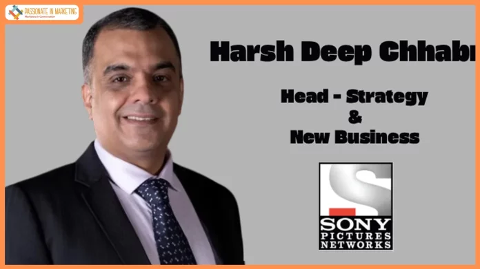 Sony Pictures Networks India appoints Harsh Deep Chhabra as Head – Strategy & New Business