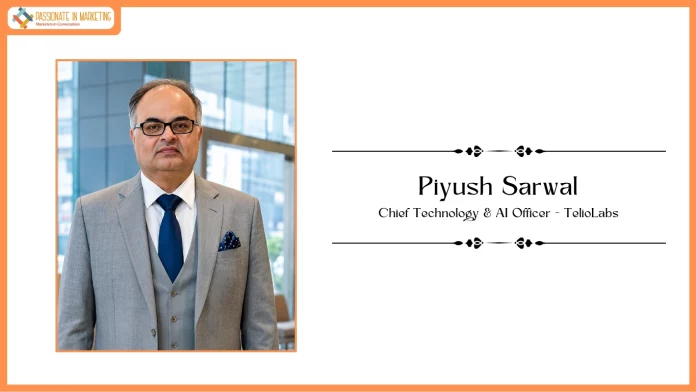 TelioLabs appoints Piyush Sarwal as Chief Technology & AI Officer