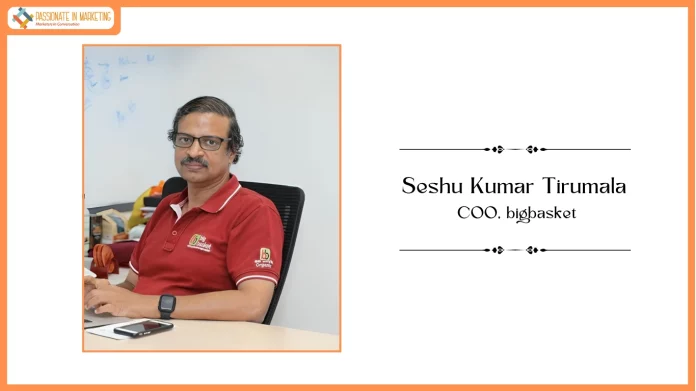 bigbasket elevates Seshu Kumar Tirumala as Chief Operating Officer