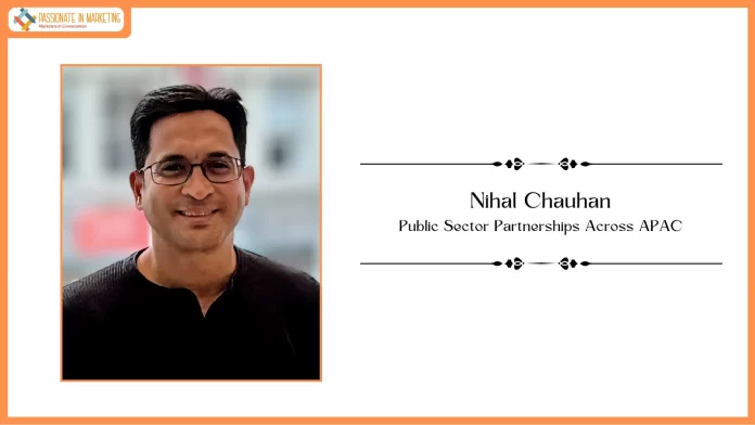 Nihal Chauhan to Lead Public Sector Partnerships Across APAC