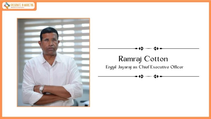 Ramraj Cotton Appoints Engal Jayaraj as Chief Executive Officer – Operations
