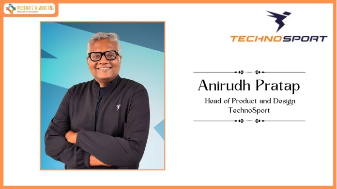 Anirudh Pratap, Head of Product and Design, TechnoSport