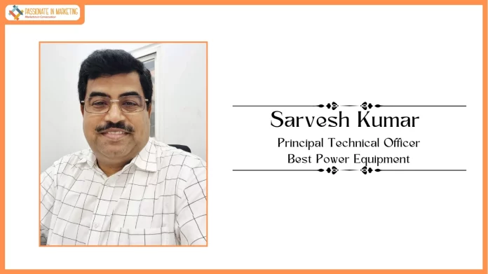 Best Power Equipment Appoints Sarvesh Kumar as Principal Technical Officer
