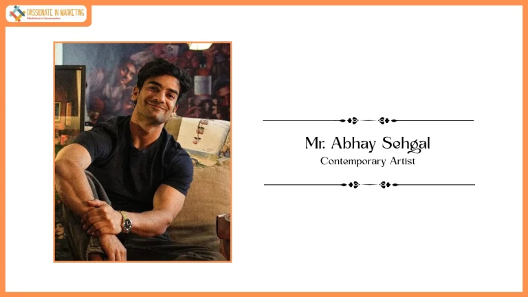 Passionate in Marketing - In Conversation With Mr. Abhay Sehgal