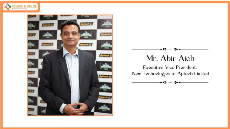 Passionate in Marketing - In Conversation with Mr. Abir Aich, Executive Vice President, New Technologies at Aptech Limited