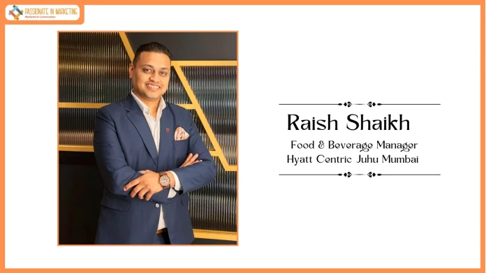 Hyatt Centric Juhu Mumbai Appoints Raish Shaikh as Food & Beverage Manager