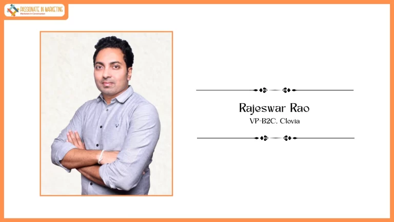 Passionate in Marketing - In Conversation With Mr. Rajeswar Rao, VP-B2C, Clovia