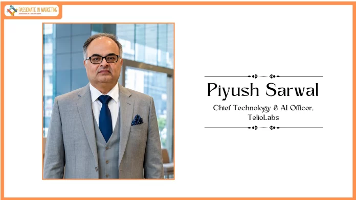 TelioLabs appoints Piyush Sarwal as Chief Technology & AI Officer