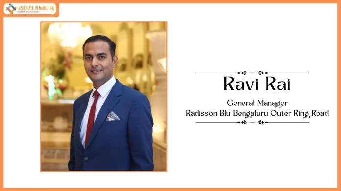 Radisson Blu Bengaluru Outer Ring Road Announces the Appointment of Ravi Rai as General Manager