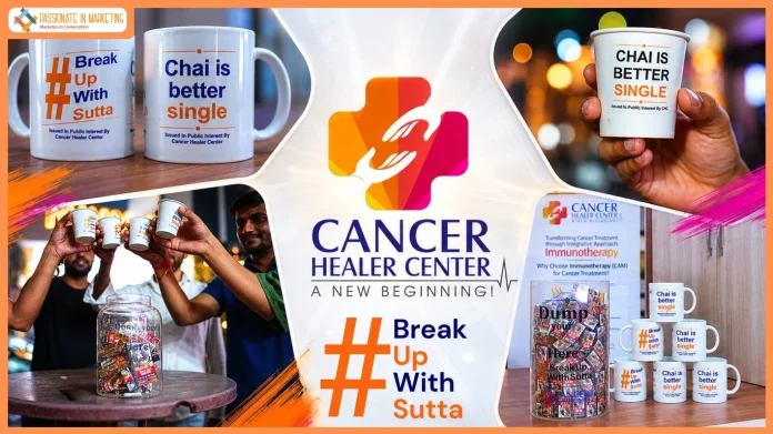 Cancer Healer Center’s ‘Break Up with Sutta’ Campaign Reimagines India’s Chai-Sutta Culture