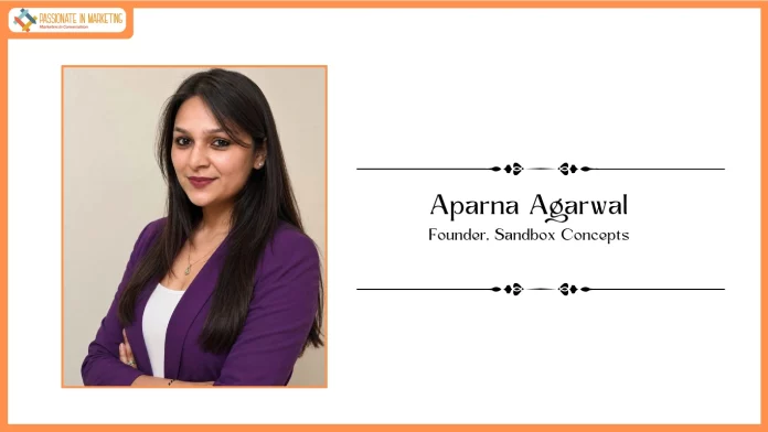 Aparna Agarwal Launches Sandbox Concepts, Focusing on Brand Narratives and Business Growth