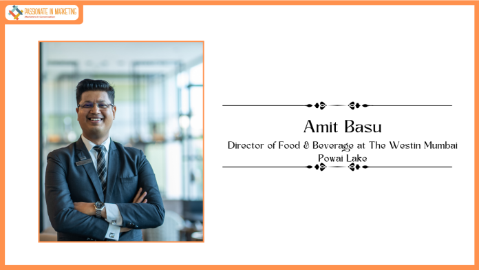 The Westin Mumbai Powai Lake and Lakeside Chalet, Marriott Executive Apartments Appoints Amit Basu as Director of Food & Beverage