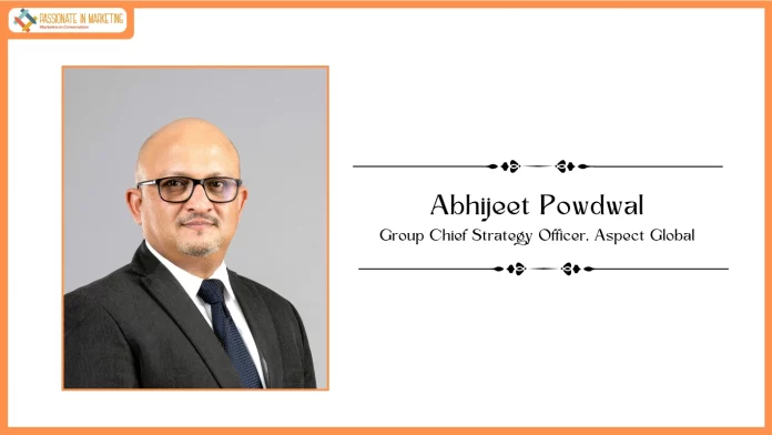 Aspect Global Appoints Abhijeet Powdwal as Group Chief Strategy Officer (GCSO)