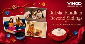 Vinod Intelligent Cookware Takes Raksha Bandhan Beyond Siblings with a Pet Creator-Led Campaign