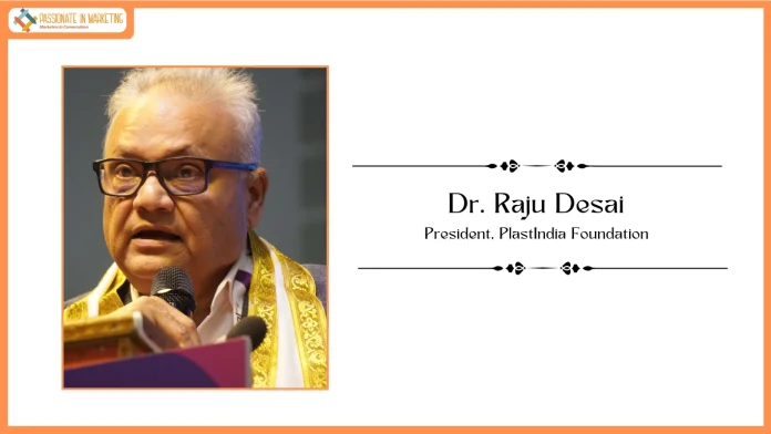 PlastIndia International University to build future-ready talent for India’s Plastics Industry: Dr. Raju Desai
