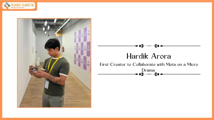 Hardik Arora Becomes First Creator to Collaborate with Meta on a Micro Drama