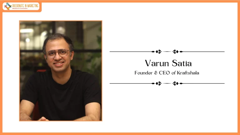 Passionate in Marketing - In Conversation With Mr. Varun Satia, Founder & CEO of Kraftshala