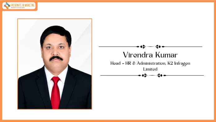 K2 Infragen Strengthens Leadership Team with Appointment of Virendra Kumar as Head – HR & Administration