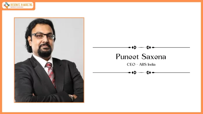 ABS India Appoints Puneet Saxena as CEO to Lead Its Next Phase of Growth