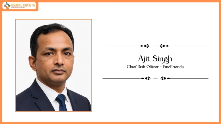 FincFriends Appoints Ajit Singh as Chief Risk Officer to Strengthen Risk Governance and Sustainable Growth