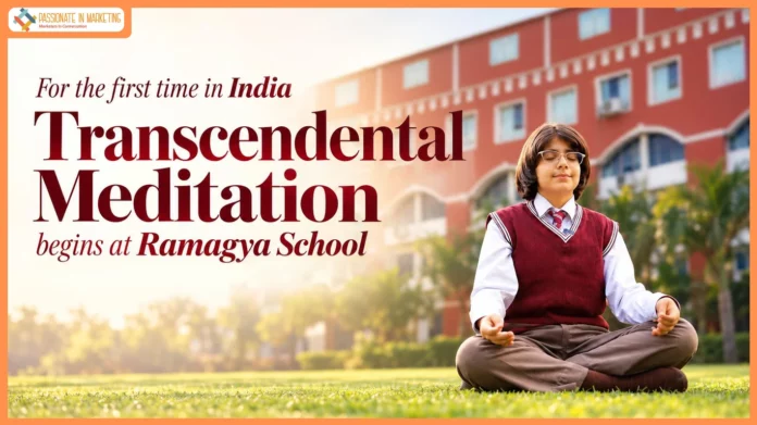 For the first time in India, Ramagya School brings Transcendental Meditation into the educational environment