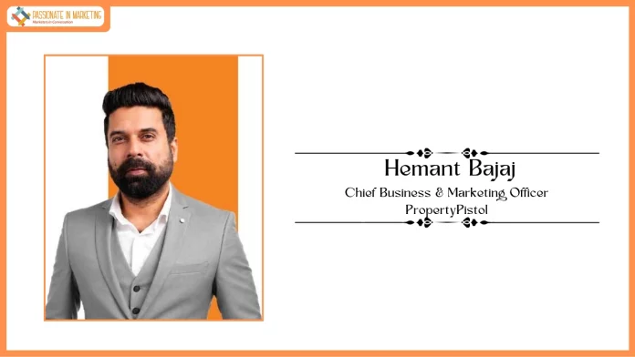 PropertyPistol Elevates Hemant Bajaj to Chief Business & Marketing Officer