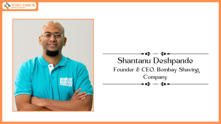 Shantanu Deshpande, Founder & CEO, Bombay Shaving Company