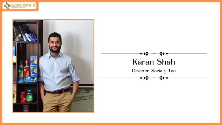 Passionate in Marketing - In Conversation With Mr. Karan Shah, Director, Society Tea