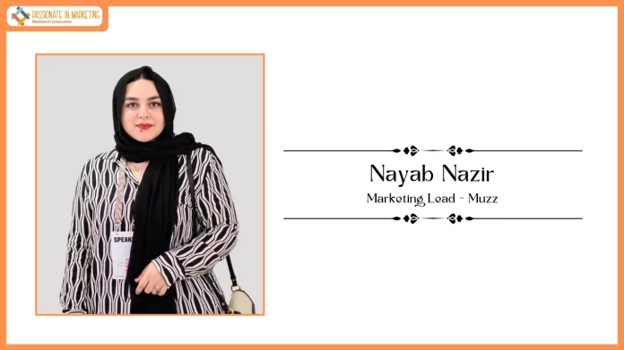 Passionate in Marketing - In Conversation With Ms. Nayab Nazir, Marketing Lead at Muzz