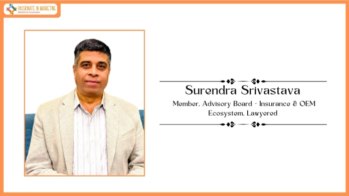 Former Maruti Suzuki Insurance Broking CEO Surendra Srivastava Joins Lawyered’s Advisory Board
