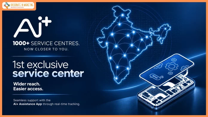 Ai+ Smartphone to Cross 1,000+ Service Touchpoints; Announces First Exclusive Service Centre and Ai+ Assistance App