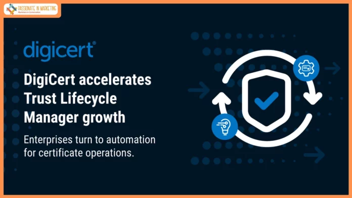 DigiCert Accelerates Trust Lifecycle Manager Growth as Enterprises Automate Certificate Operations
