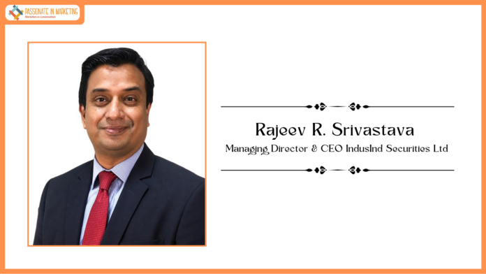 IndusInd Securities Appoints Rajeev R. Srivastava as MD & CEO to Power Its Next Phase of Digital-Led Growth