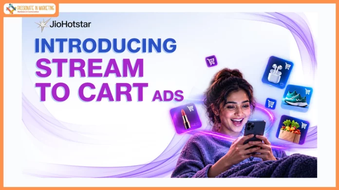 JioHotstar Launches ‘StreamToCart Ads’, a Seamless Ad Product to Transform Video Breaks Into Instant Digital Storefronts