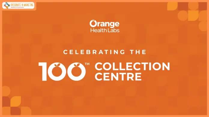 Orange Health Labs Hits 100 Collection Centres, Strengthening Its Omni-Channel Diagnostic Network Across India