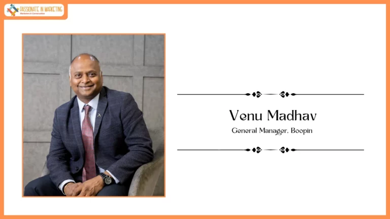 Passionate in Marketing - In Conversation With Mr. Venu Madhav, General Manager, Boopin