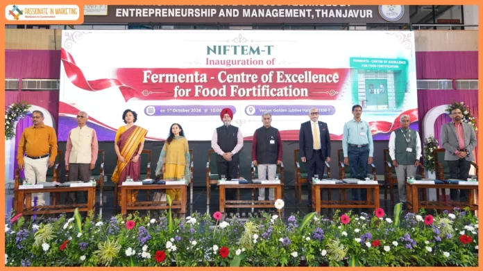 Fermenta – Centre of Excellence for Food Fortification Inaugurated at NIFTEM-T, Thanjavur